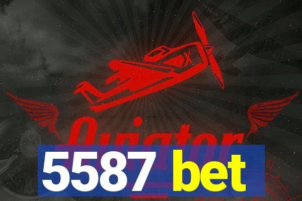 5587 bet